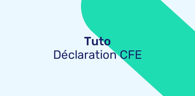 Déclaration CFE : On vous aide ! Suivez notre Tuto !
