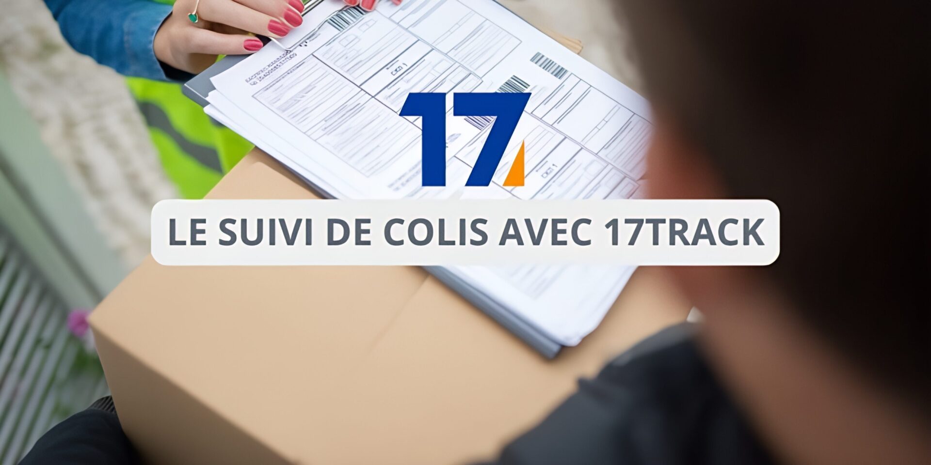 Le suivi de colis avec 17track, fiable ou pas?