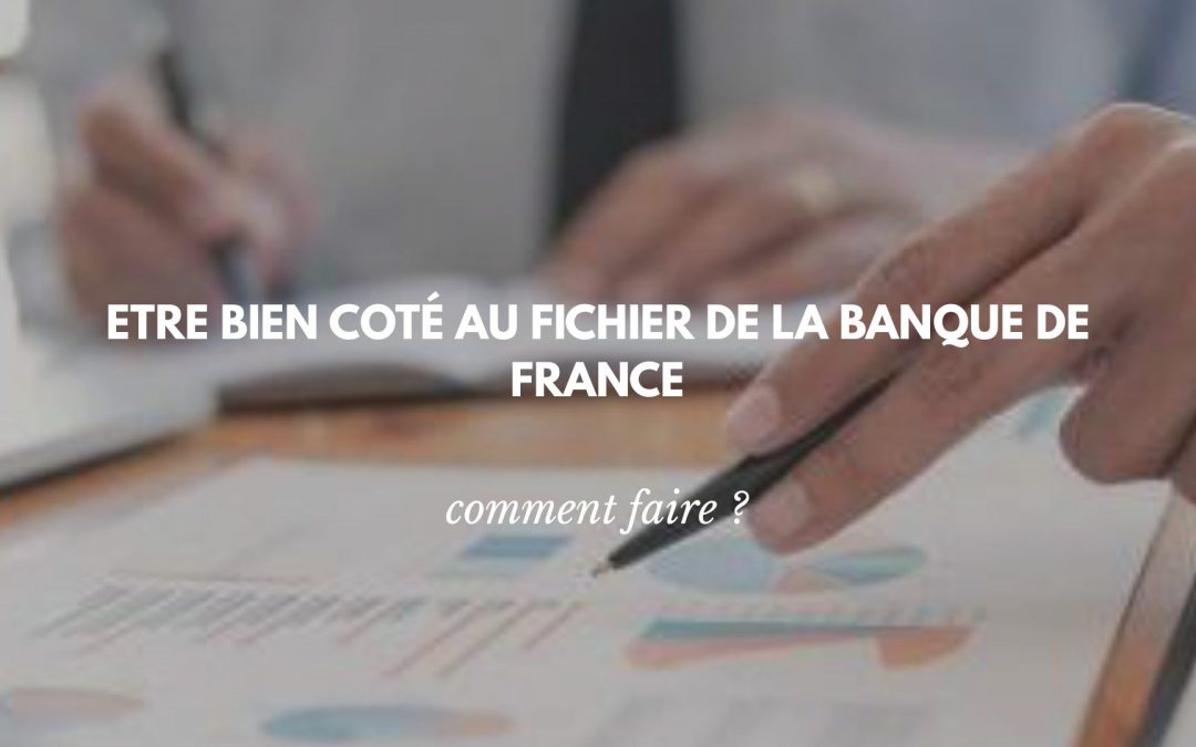 Les points essentiels à savoir pour une bonne cotation à la Banque de France